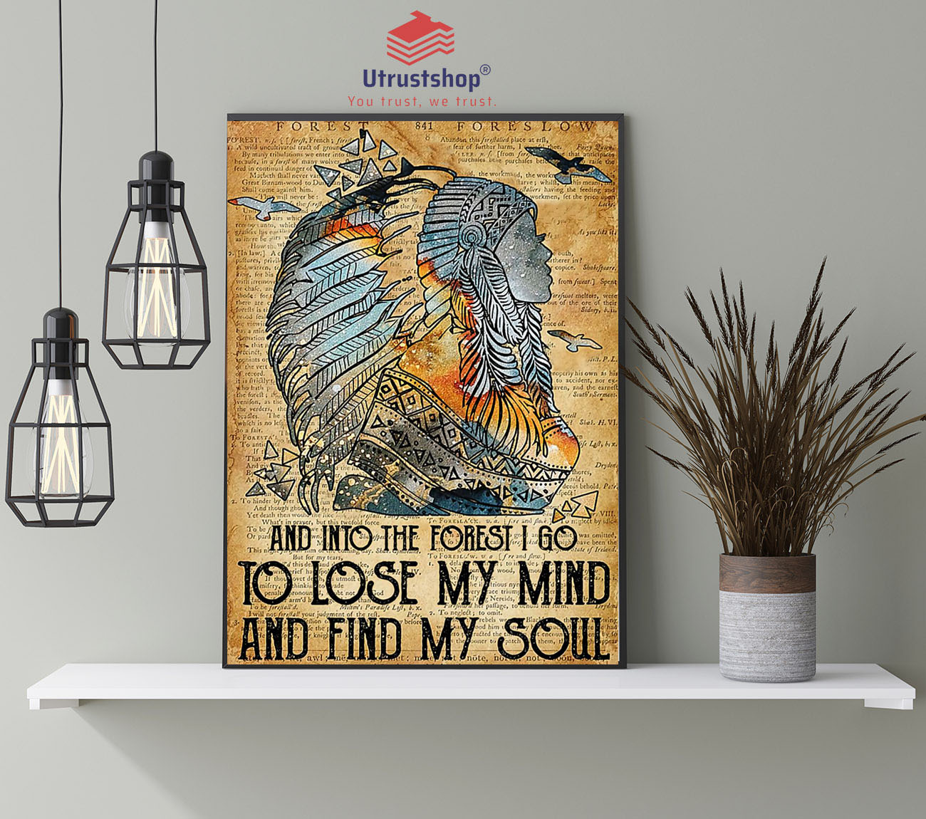 Native American And into the forest I go to lose my mind and find my soul poster4