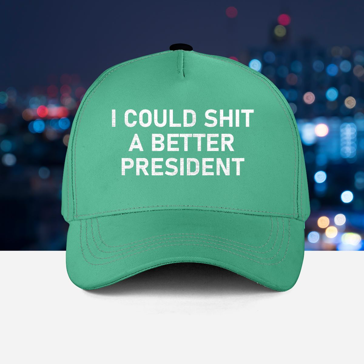 1 I Could Shit A Better President Cap 1 1