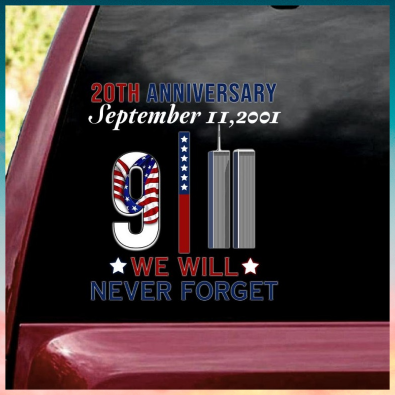 20th Anniversary 9 11 we will never forget car decal