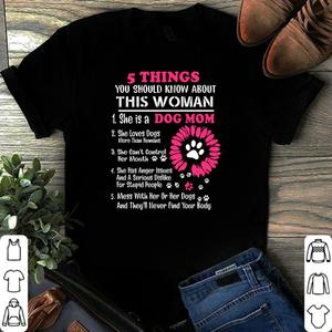 5 Thing You Should Know About This Woman She Is A Dog Mom Shirt