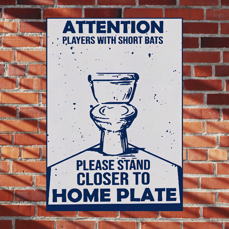 Attention Players With Short Bats Please Stand Closer To Home Plate poster 1