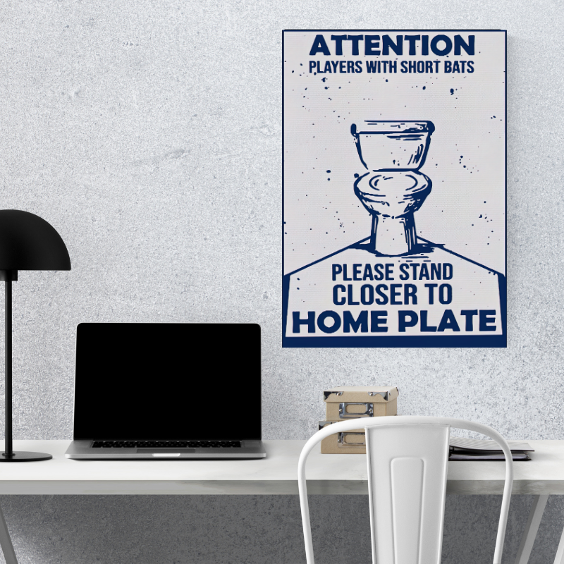 Attention Players With Short Bats Please Stand Closer To Home Plate poster 3