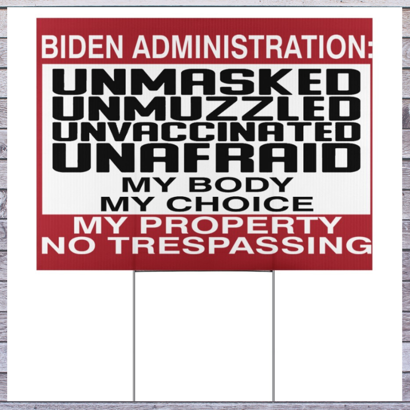 Biden administration unmasked unmuzzled unvaccinated my body yard sign 1