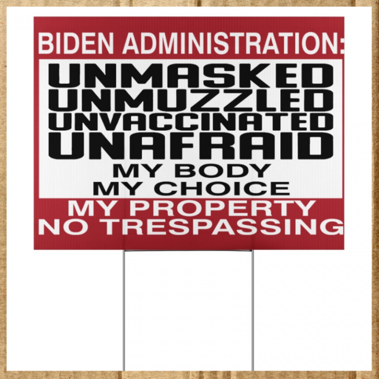 Biden administration unmasked unmuzzled unvaccinated my body yard sign