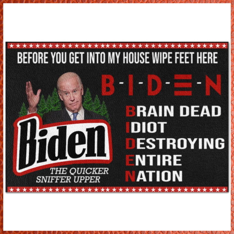 Biden before you get into my house wipe feet here doormat