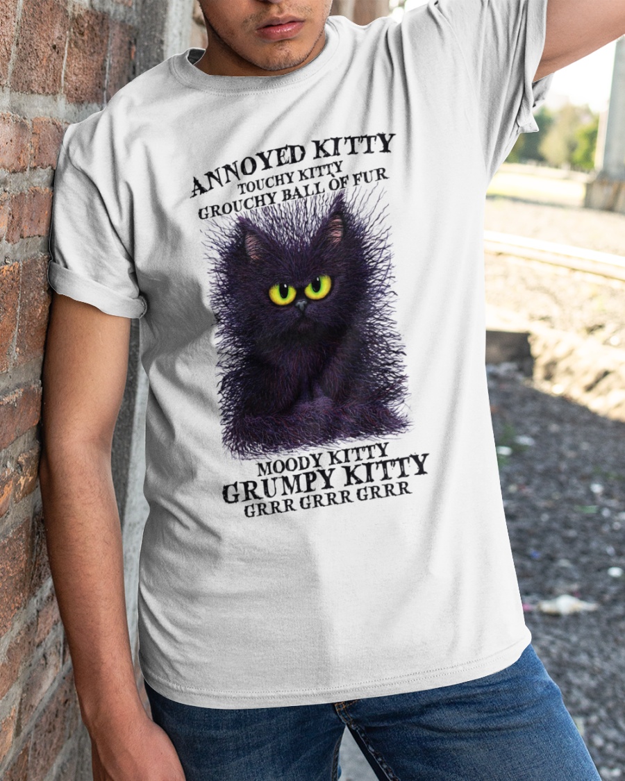 Black Cat Annoyed Kitty Touchy Kitty Grouchy Ball Of Fur Moody Kitty Grumpy Kitty Shirt1
