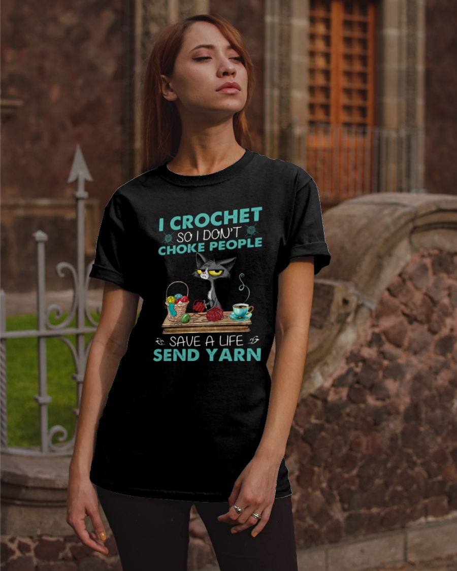 Cat I Crochet So I Dont Choke People Save A Life Send Yarn Shirt1