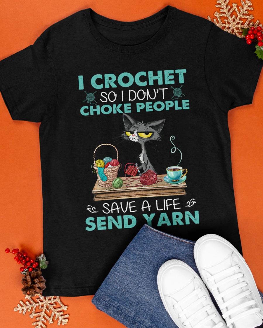 Cat I Crochet So I Dont Choke People Save A Life Send Yarn Shirt3