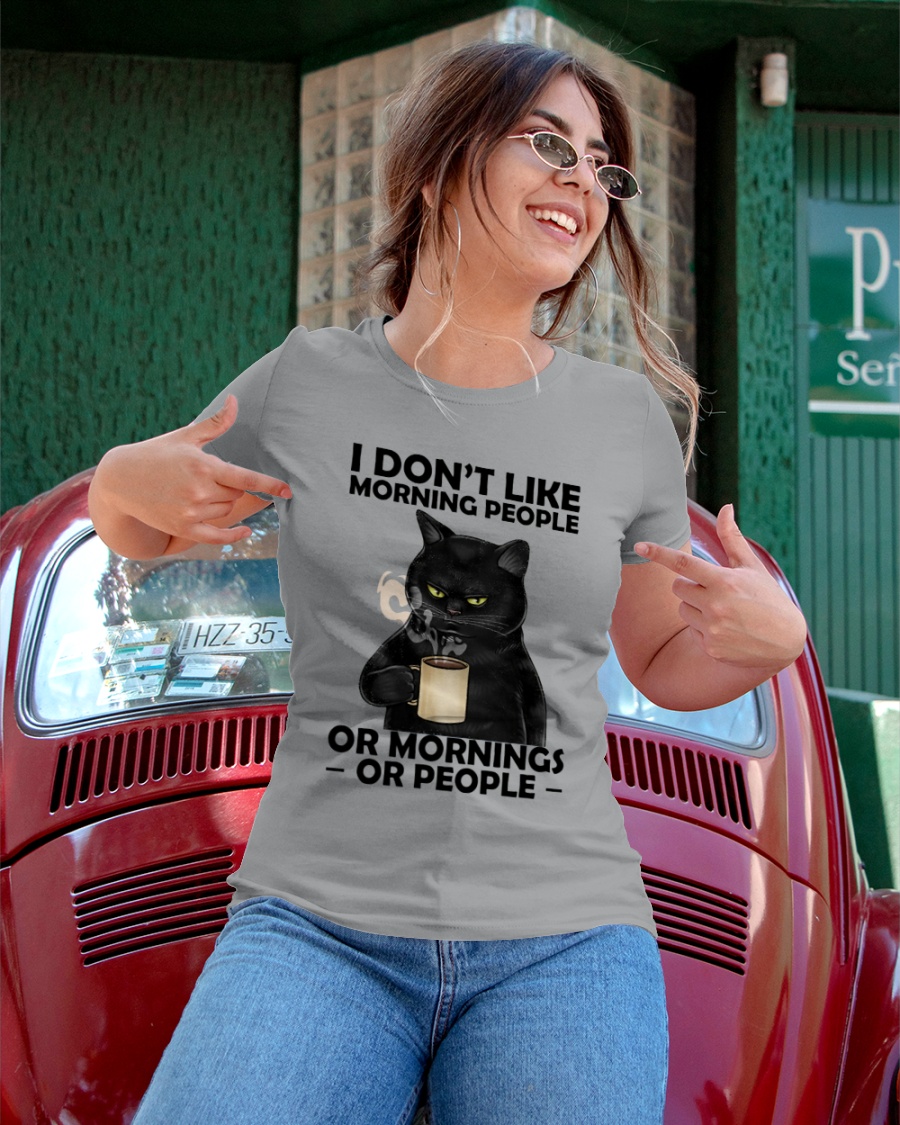 Cat I Dont Like Morning People Or Mornings Or People Shirt1