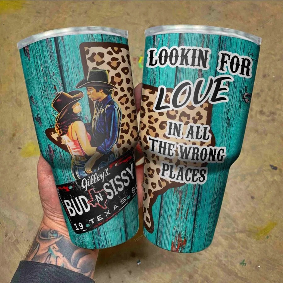 Cowboy Gilleys Bud In Sissy lookin for love in all the wrong places tumbler