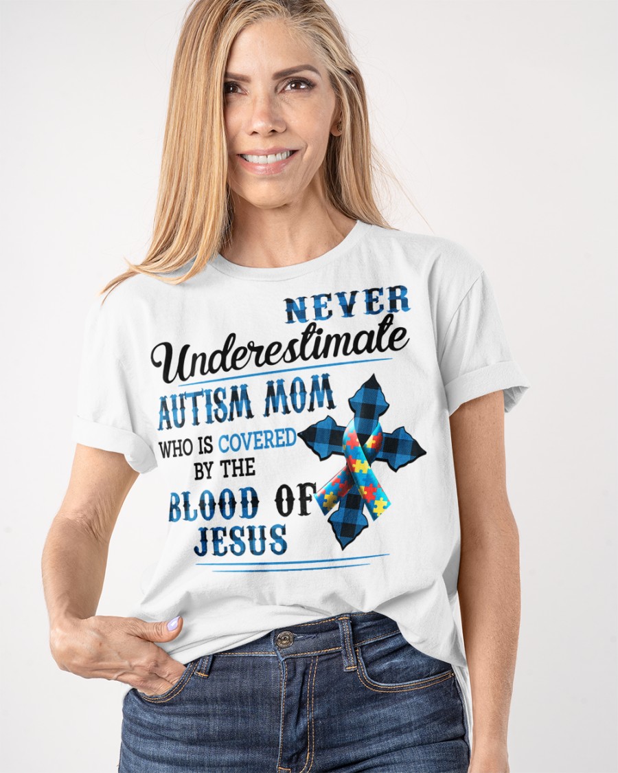 Cross Never Understimate Autism Mom Who Is Covered By The Blood Of Jesus Shirt5