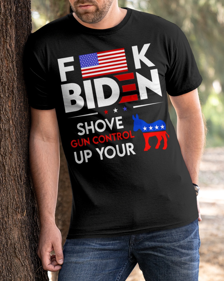 Donkey Fuck Biden Shove Gun Control Up Your Shirt2
