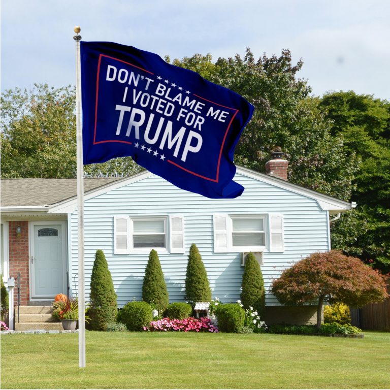 Dont Blame Me I Voted for Trump flag 4