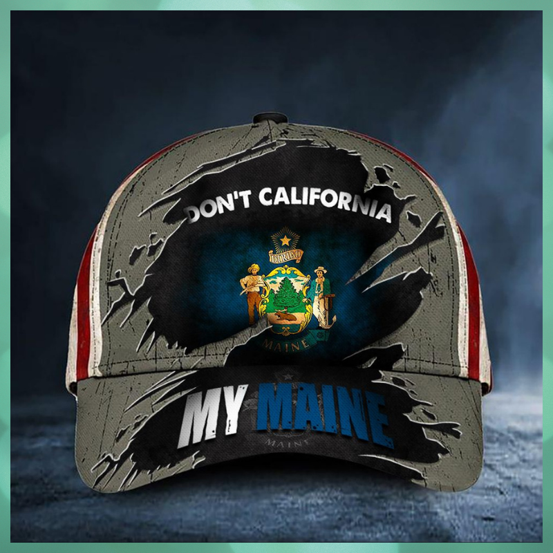 Dont California My Maine Cap hat 1