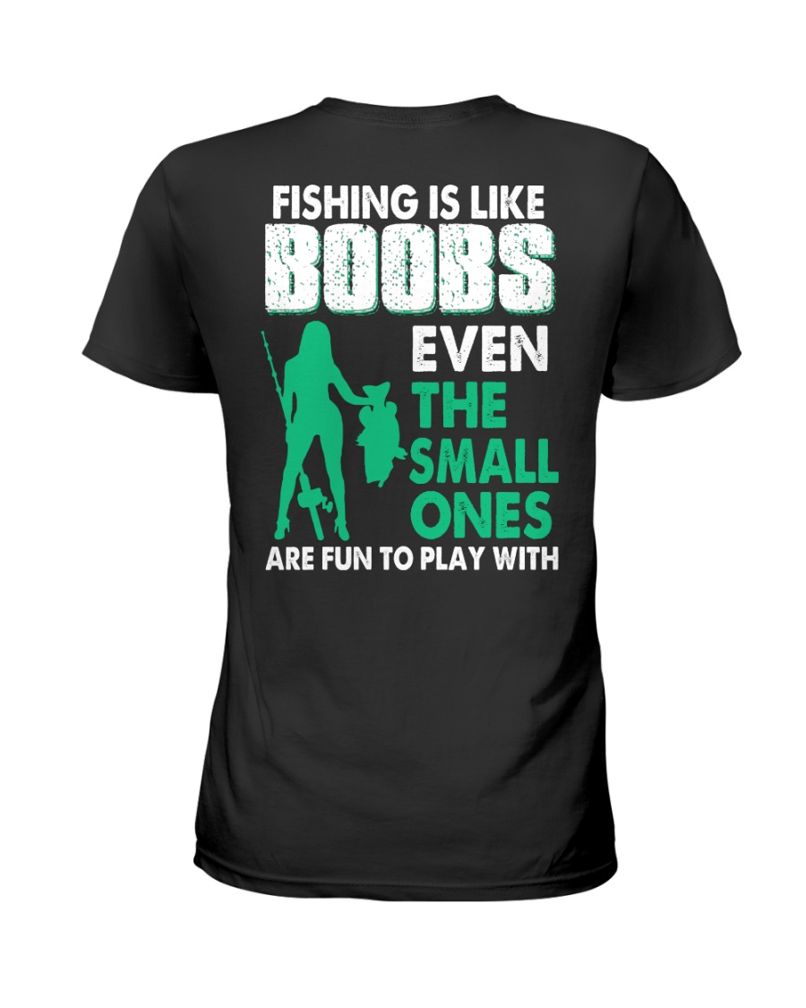 Fishing Is Like Boobs Even The Small Ones Are Fun To Play With Shirt3