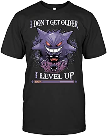 Gengar Pokemon I Dont Get Older I Level Up Shirt