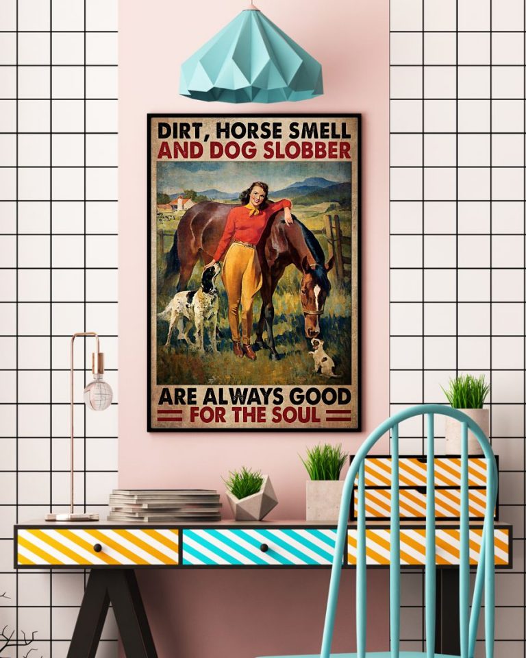 Girl and Horse dirt horse smell and dog slobber are always good for the soul poster 3