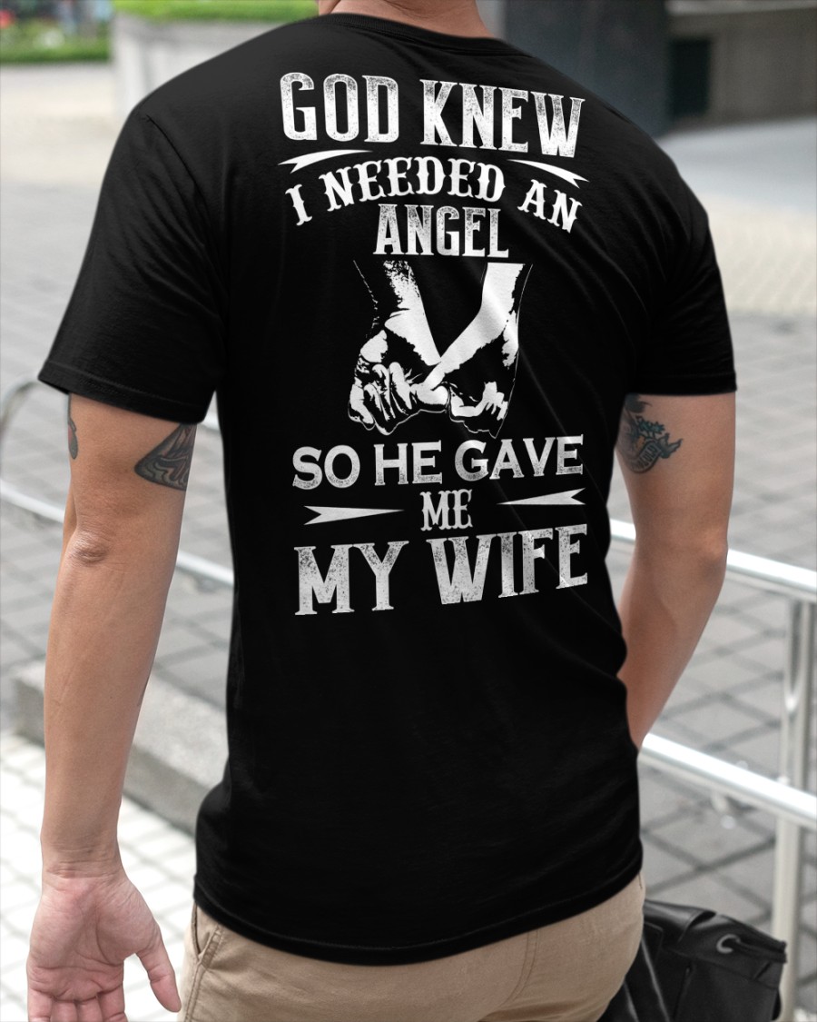 God Knew I Needed And Angel So He Gave Me My Wife Shirt1