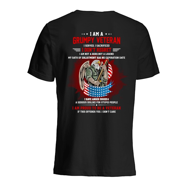 I Am A Grumpy Veteran I Served I Sacrificed I Dont Reoret Shirt