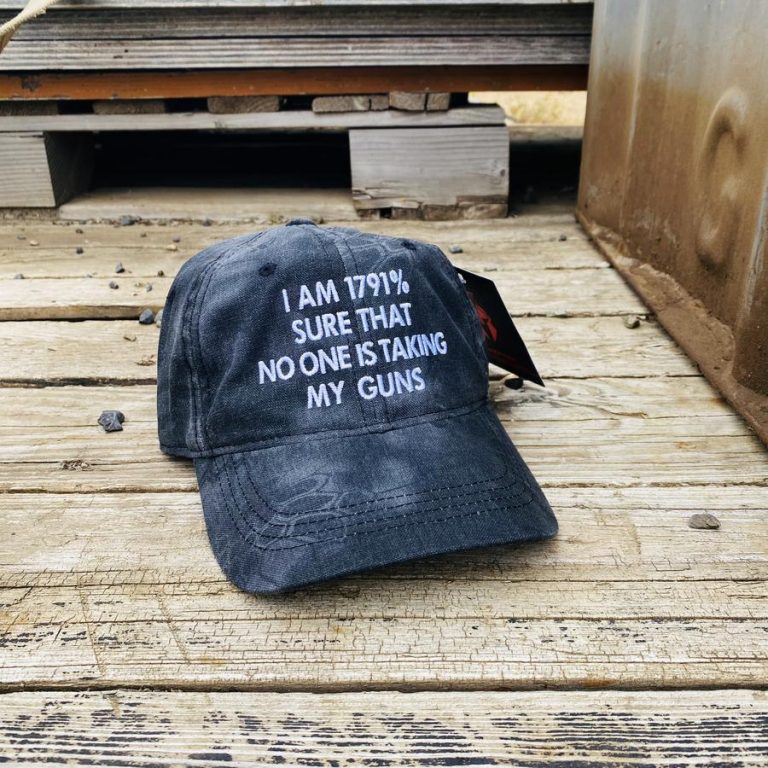 I m 1791% Sure That No One Is Taking My Guns cap hat
