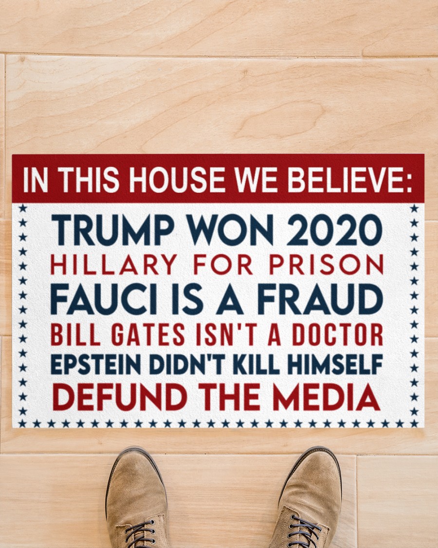 In this house we believe Trump won 2020 Fauci is a fraud Bill Gates isnt a doctor doormat