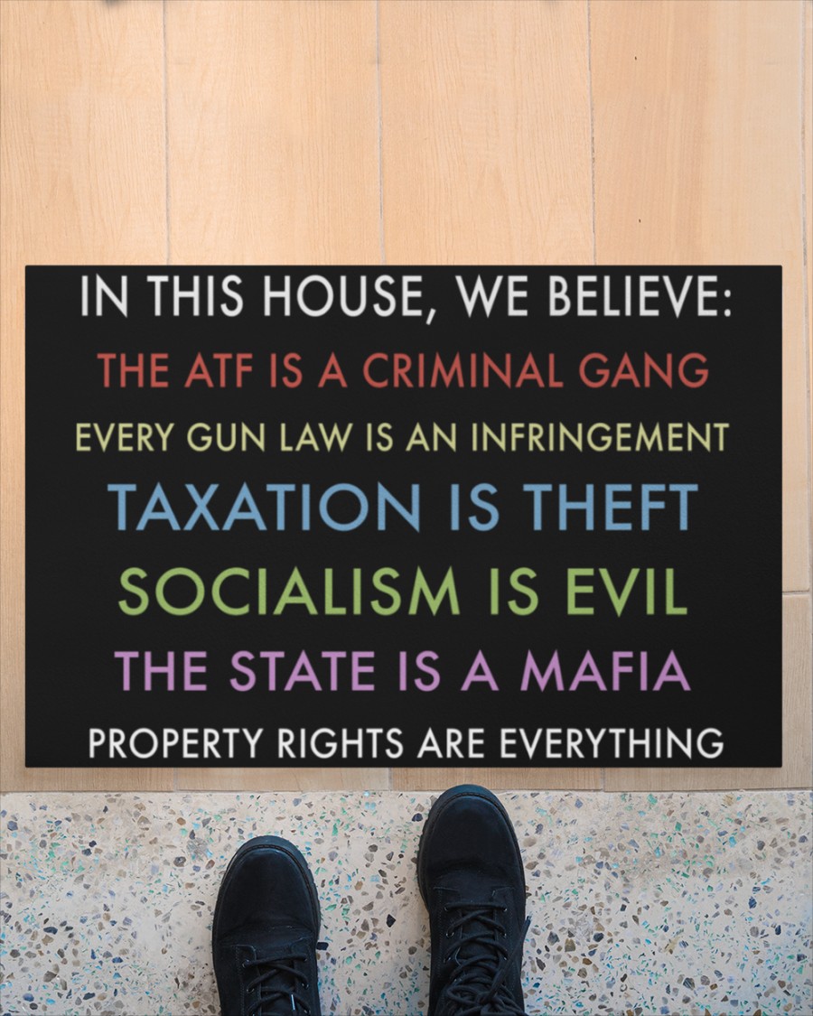 In this house we believe the ATF is a criminal gang every gun law is an infringerment doormat 4.2