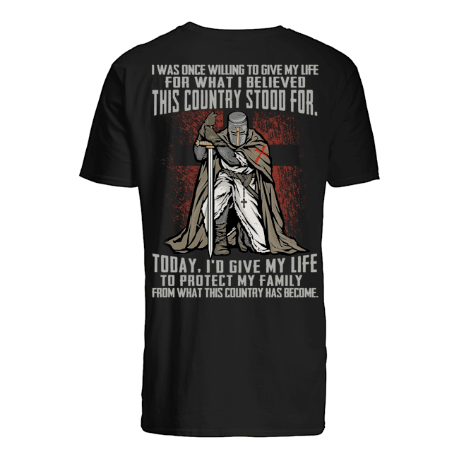 Knight I was willing to give my life for what I bellieved this country stood for shirt