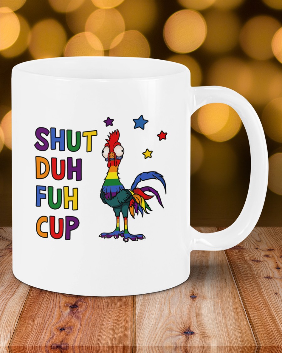 LGBT Chicken Shut Duh Fuh Cup mug 1