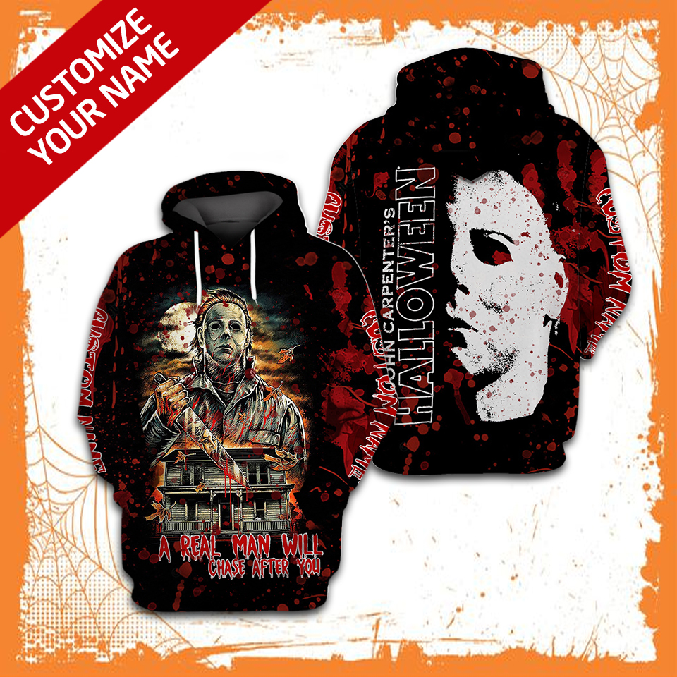 Michael Myers a real man will chase after you custom name 3d hoodie