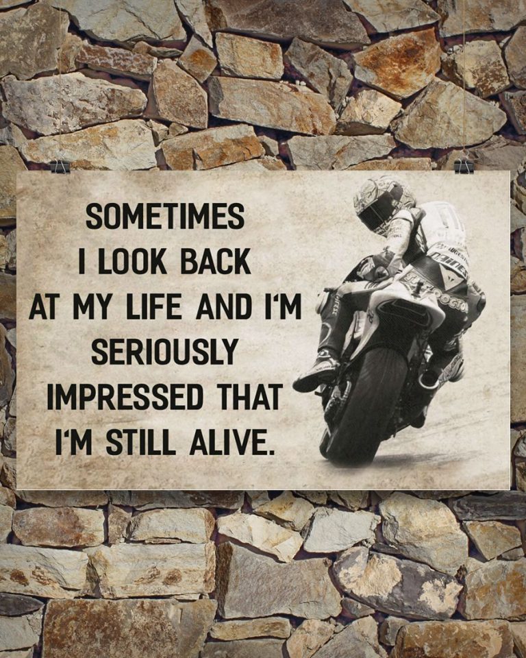 Motorcycle sometimes I look back at my life and Im seriously that Im still alive poster 2