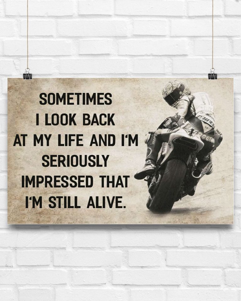 Motorcycle sometimes I look back at my life and Im seriously that Im still alive poster 3