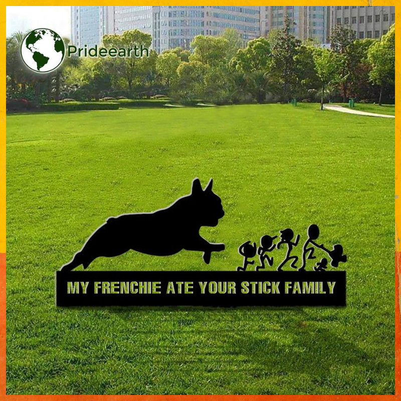 My Frenchie dog ate Your Stick Family Yard Sign