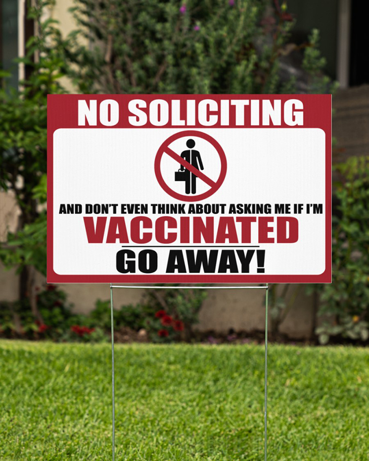 No Soliciting And Dont Even Think About Asking Me If Im Vaccinatied Go Away Yard Sign1