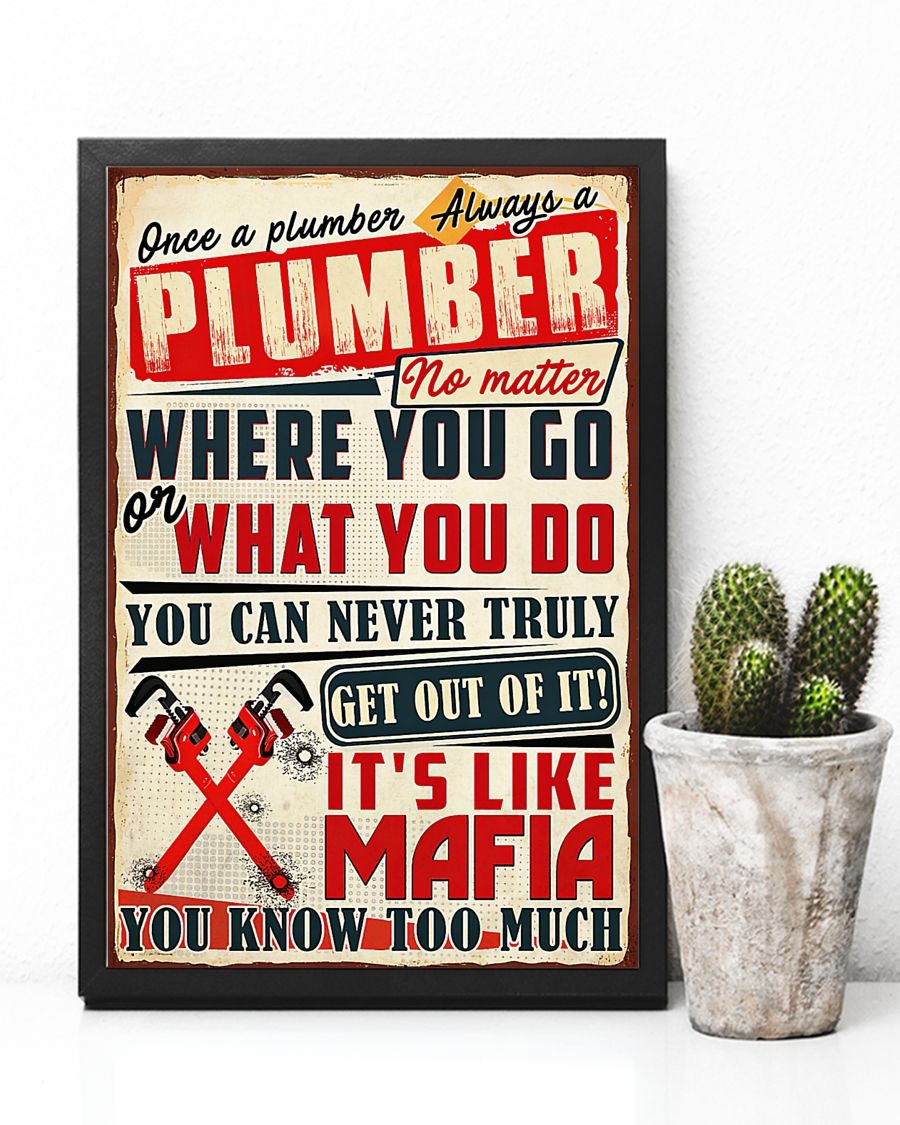 Once a plumber always a plumber no matter where you go or what you do you can never truly get out of it poster