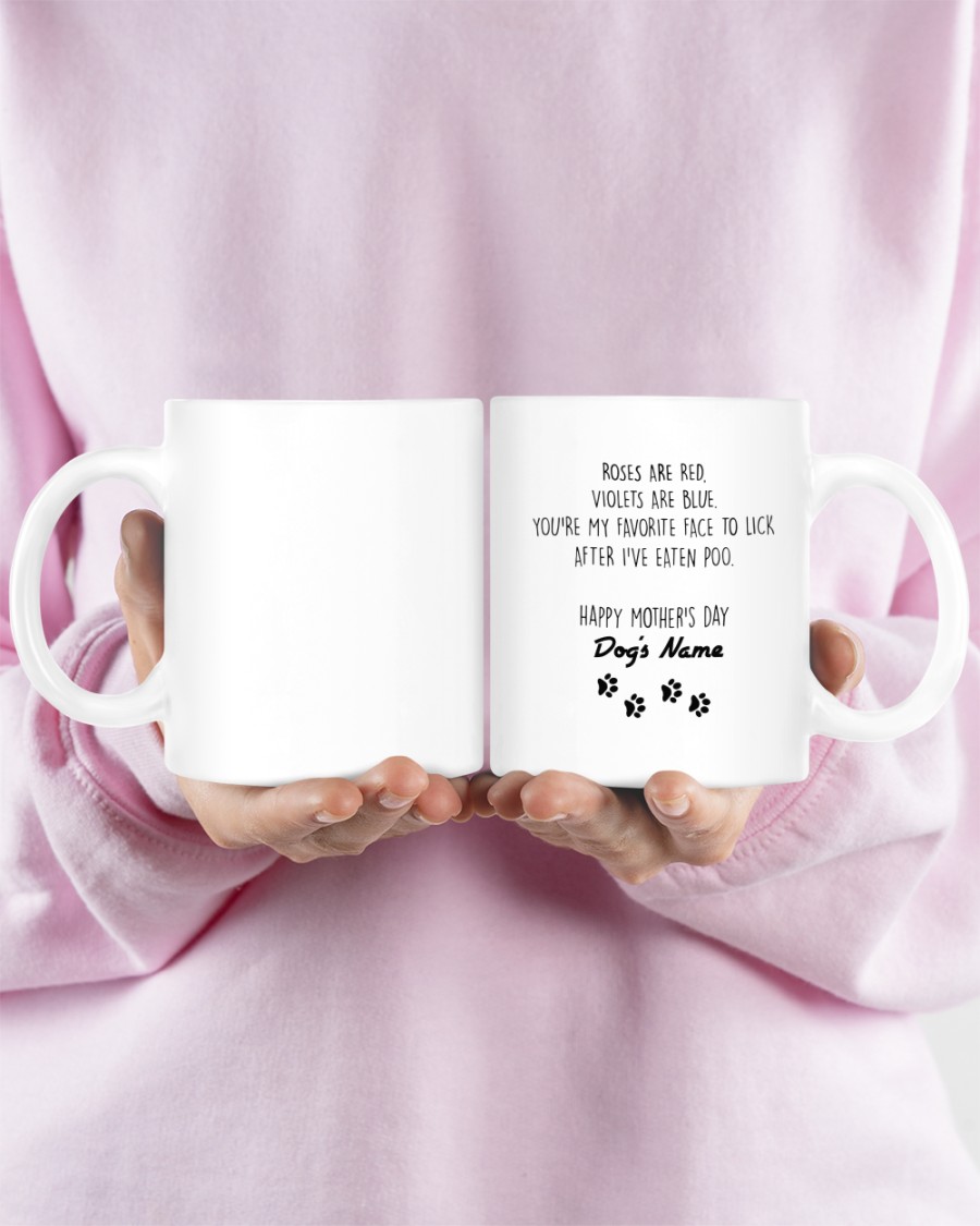 Roses are red violets are blue youre my favorite face to lick after ive eaten poo custom name mug2