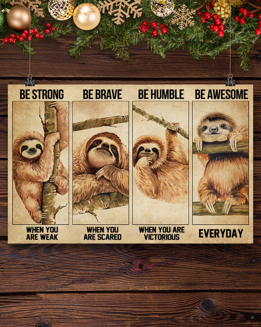 Sloth be strong be brave be humble be awesome poster 13