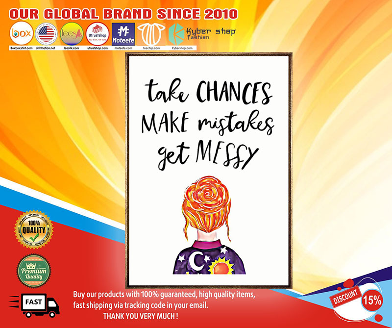 Take chances make mistakes get messy poster1