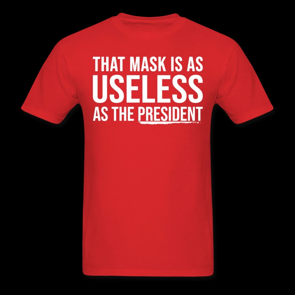 That Mask Is As Useless As The President Shirt1
