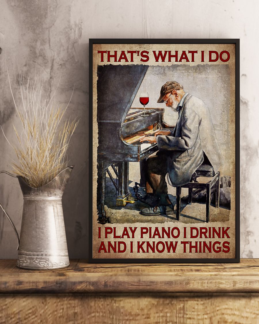 Old man That what I do I play piano I drink and I know things poster