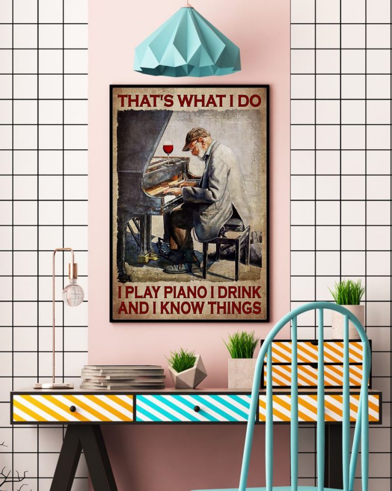 Old man That what I do I play piano I drink and I know things poster