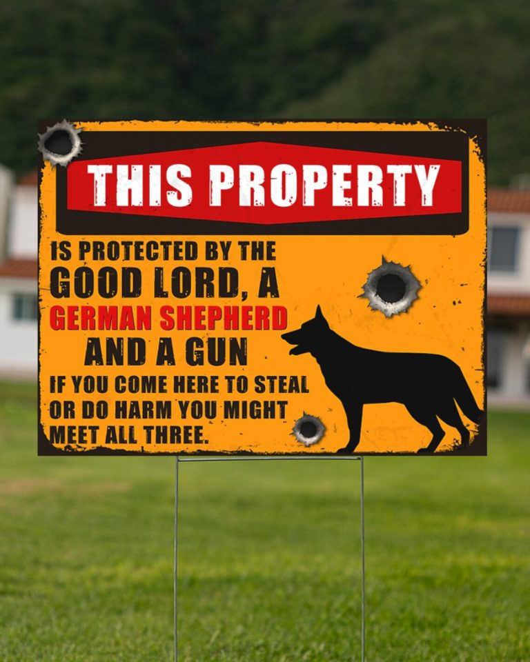 This Property Is Protected By The Good Lord A German Shepherd And A Gun Yard Sign