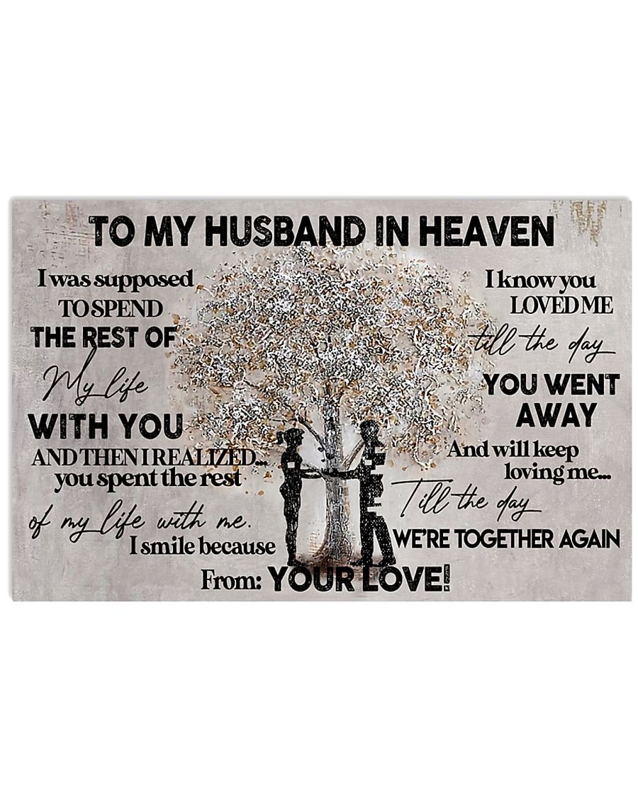 To my husband in heaven I was supposed to spend the rest of my life with you poster