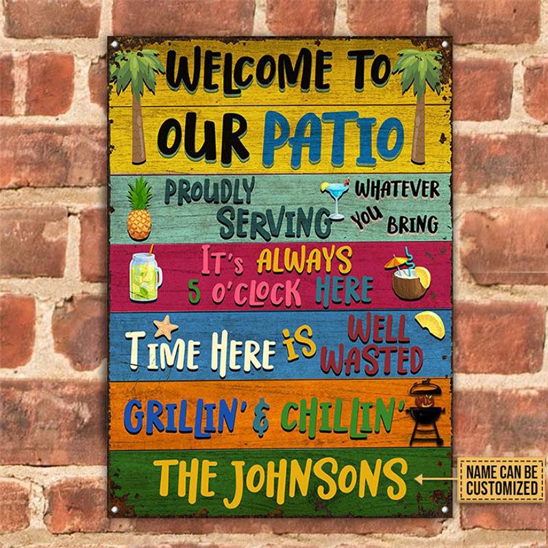 Welcome To Our Patio Proudly Serving Whatever Its always 5 o clock here Metal Sign 1