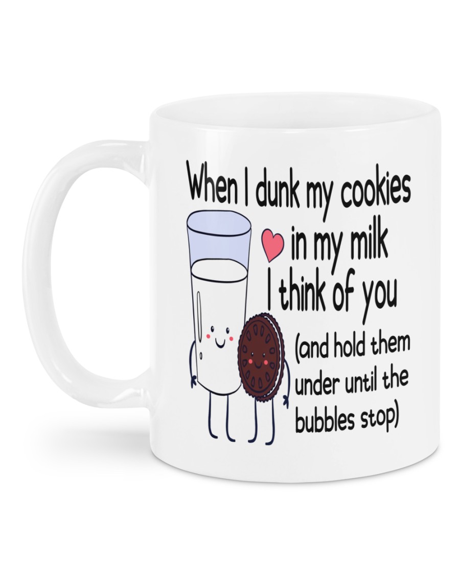 When I dunk my cookies in my milk I think of you mug 2