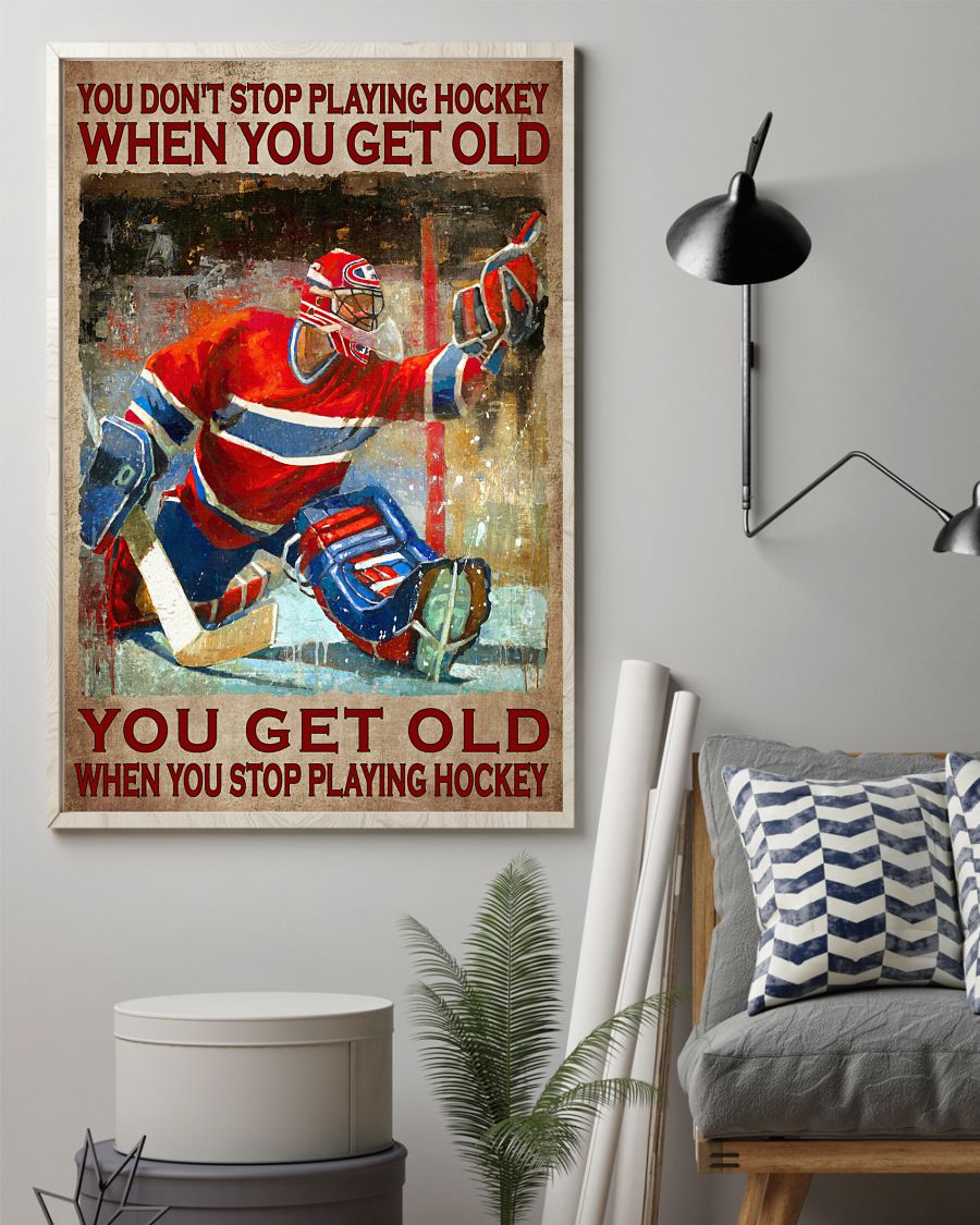 You dont stop playing hockey when you get old poster 1