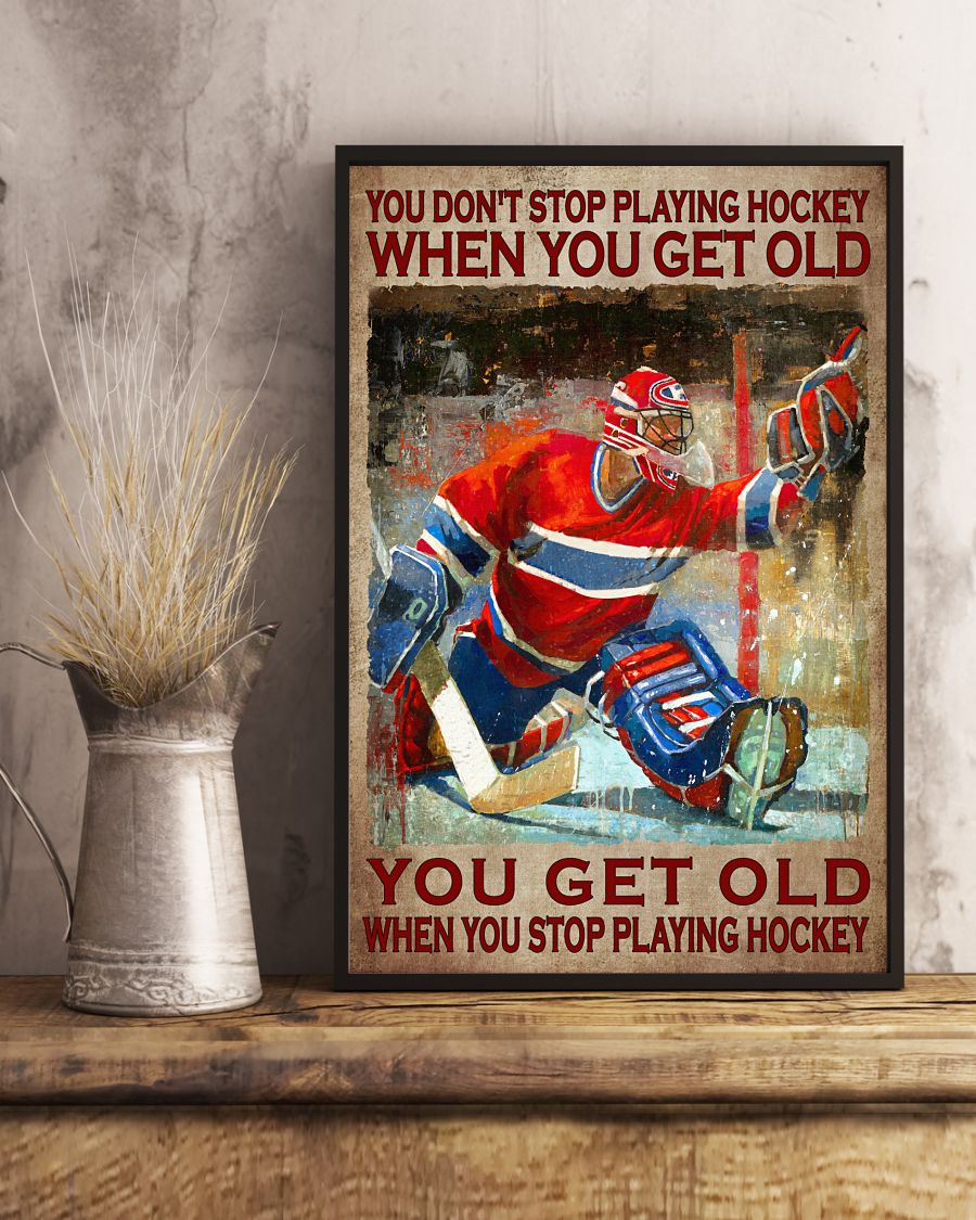 You dont stop playing hockey when you get old poster 2