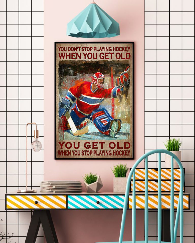 You dont stop playing hockey when you get old poster 3