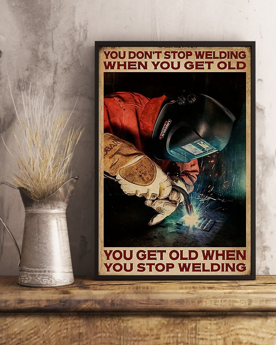 You don't stop welding when you get old poster