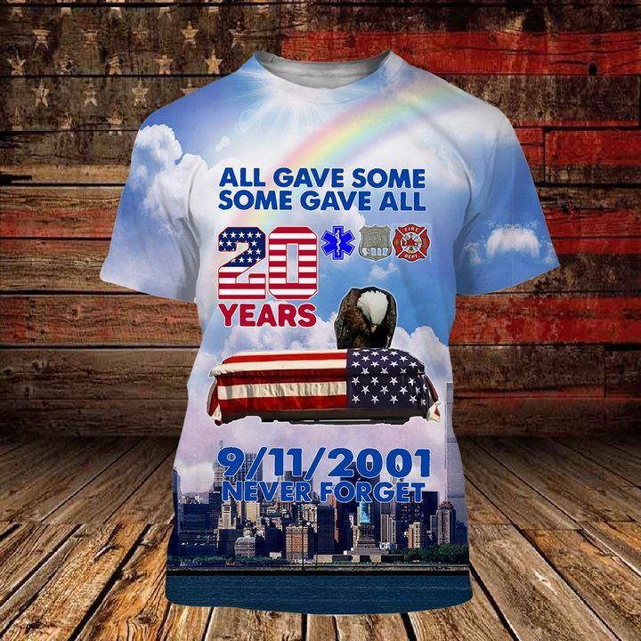 All gave some some gave all 20 years 911 never forget 3d T shirt 2