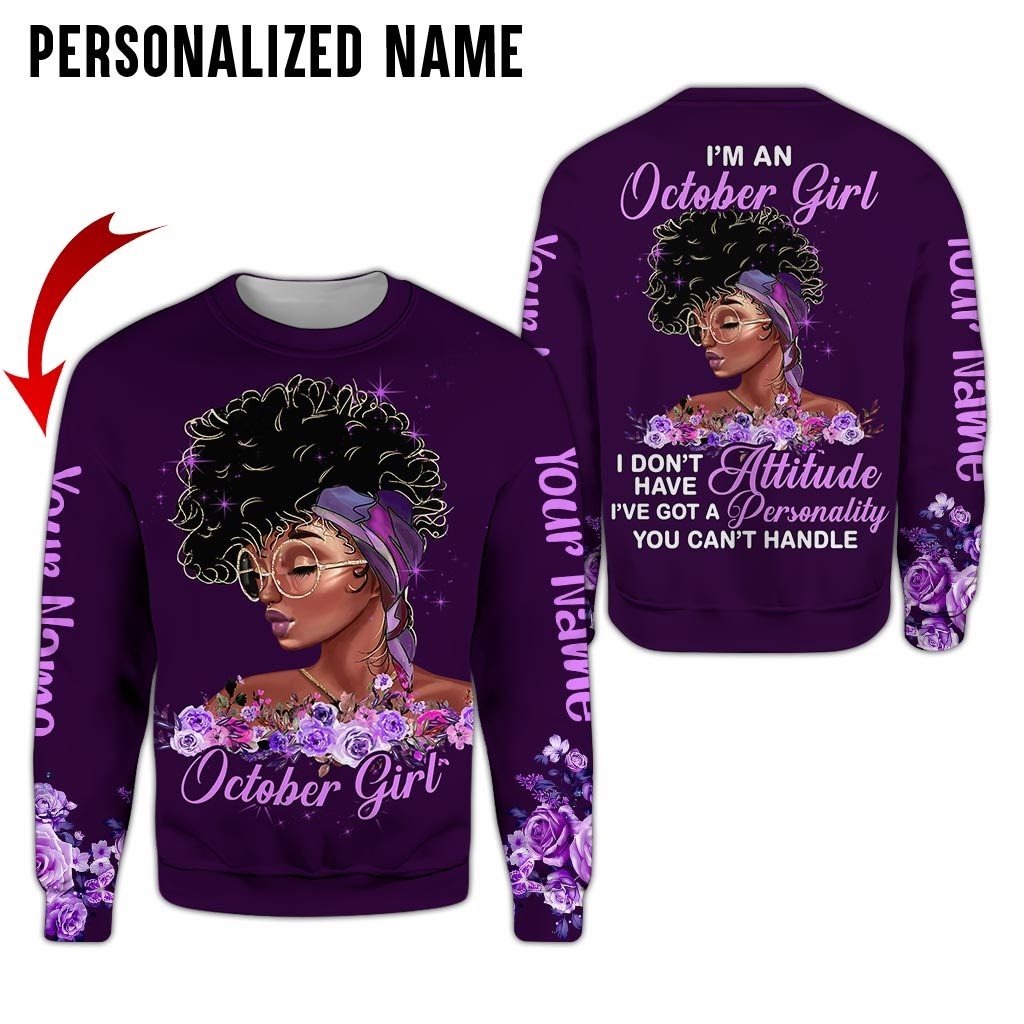 Black girl I am an October girl Ive got a personality you cant handle custom name 3d hoodie and shirt 1